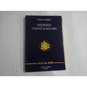 INITIEREA UMANA SI SOLARA  -  ALICE A. BAILEY